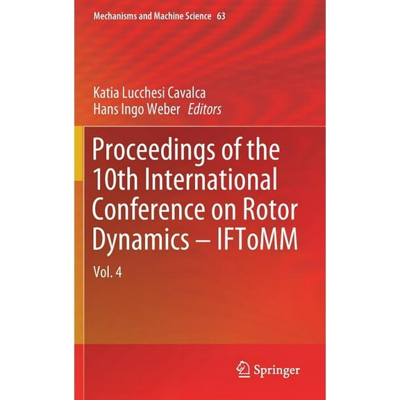 Mechanisms and Machine Science Proceedings of the 10th International Conference on Rotor Dynamics - Iftomm: Vol. 4, Book 63, (Hardcover)