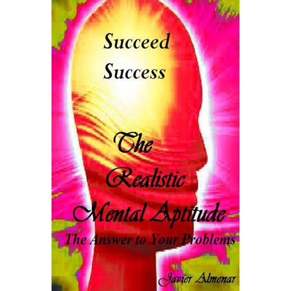 The Realistic Mental Aptitude: The Answer to Your Problems