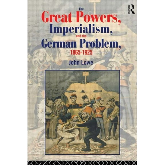 Policy; 56 The Great Powers, Imperialism and the German Problem 1865-1925, (Paperback)