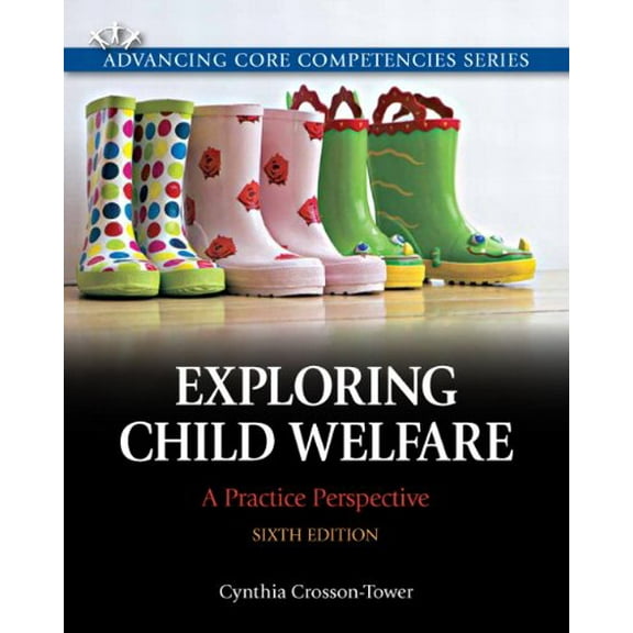 Pre-Owned Exploring Child Welfare: A Practice Perspective (6th Edition) (Advancing Core Competencies) (Paperback) 0205819923 9780205819928