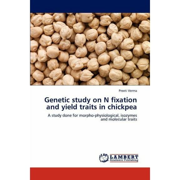 Genetic Study on N Fixation and Yield Traits in Chickpea (Paperback)