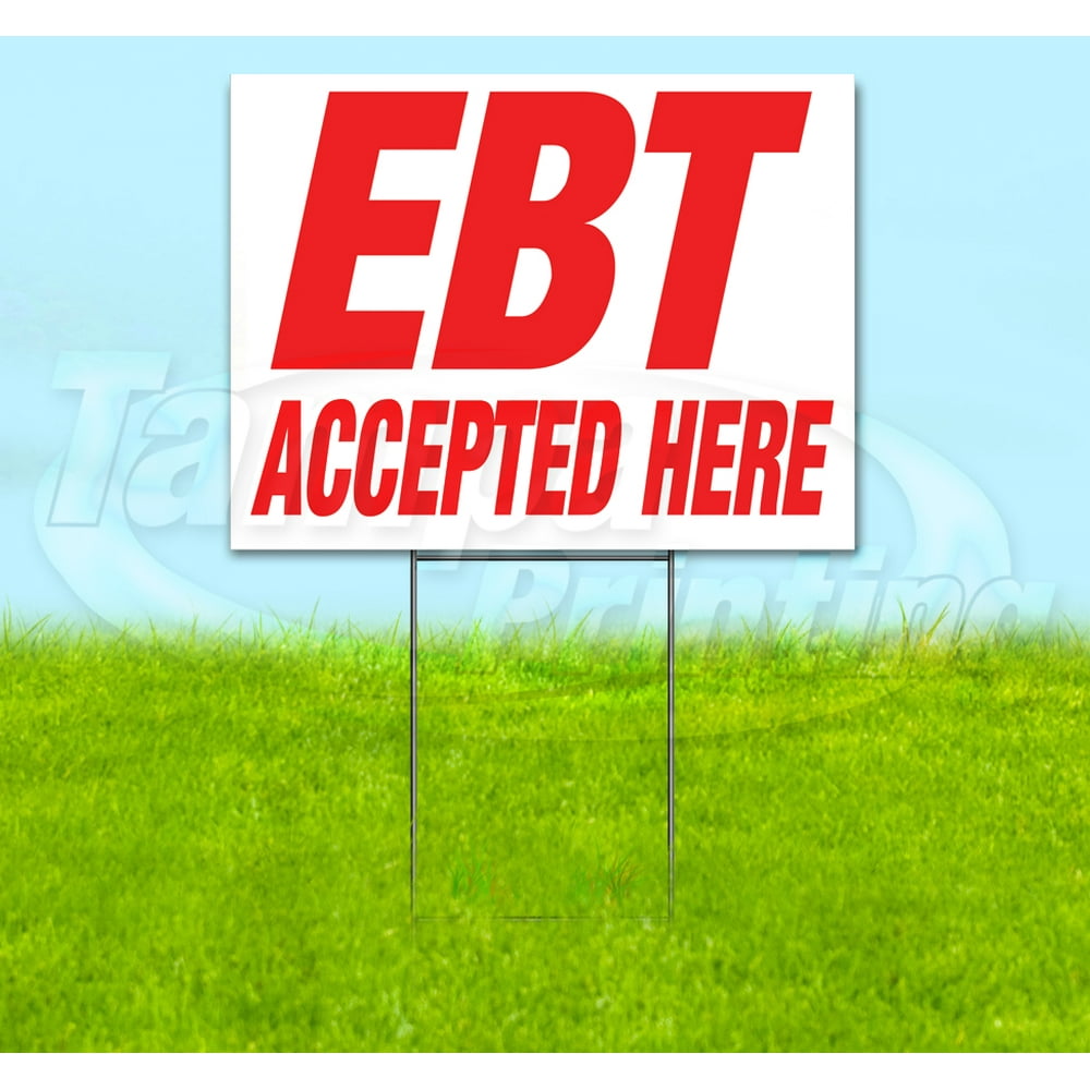 Ebt Accepted Here (18" X 24") Yard Sign, Includes Metal Step Stake