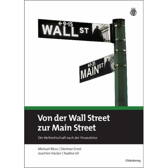 Von Der Wall Street Zur Main Street: Die Weltwirtschaft Nach Der Finanzkrise, (Hardcover)