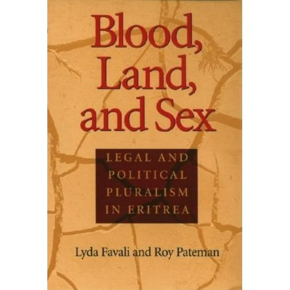 Blood, Land, and Sex: Legal and Political Pluralism in Eritrea, (Paperback)