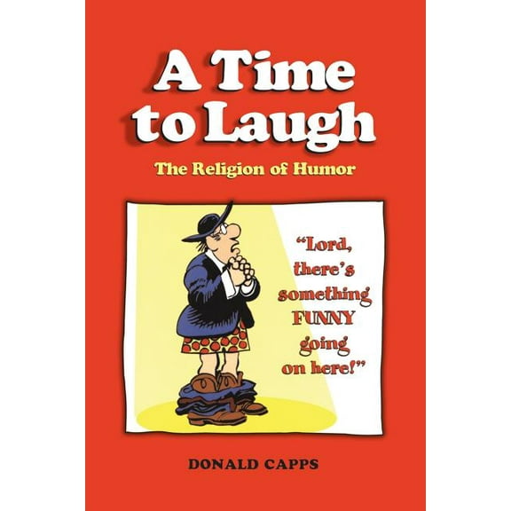 A Time to Laugh: The Religion of Humor, (Paperback)