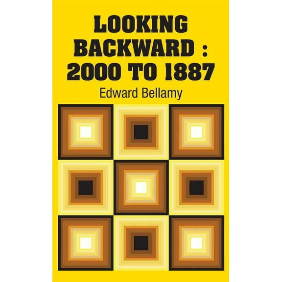 Looking Backward: 2000 to 1887 (Hardcover)