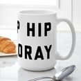 thumbnail image 6 of CafePress - Hip Hip Hooray - 15 oz Ceramic Large White Novelty Mug, 6 of 6