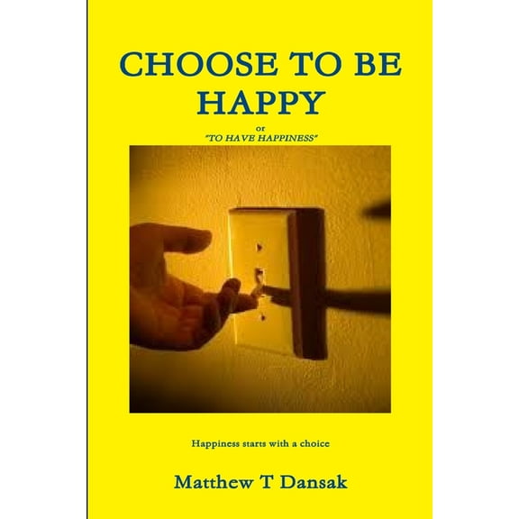 Choose to Be Happy, (Paperback)