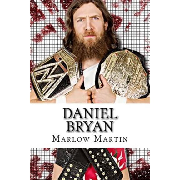 Pre-Owned Daniel Bryan : The Journey of Daniel Bryan from Wwe Mega Star Until His Retirement