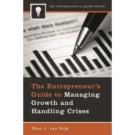 Entrepreneur's Guide The Entrepreneur's Guide to Managing Growth and Handling Crises, (Hardcover)