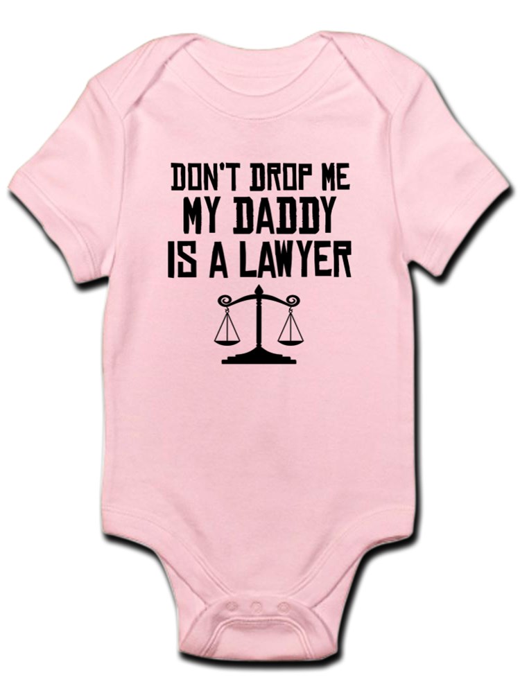 Lawyer Dad My Dad/'s A Lawyer Cute Lawyer Baby Shower Gift Don/'t Drop Me My Daddy Is A Lawyer Baby One Piece Bodysuit Toddler T-Shirt