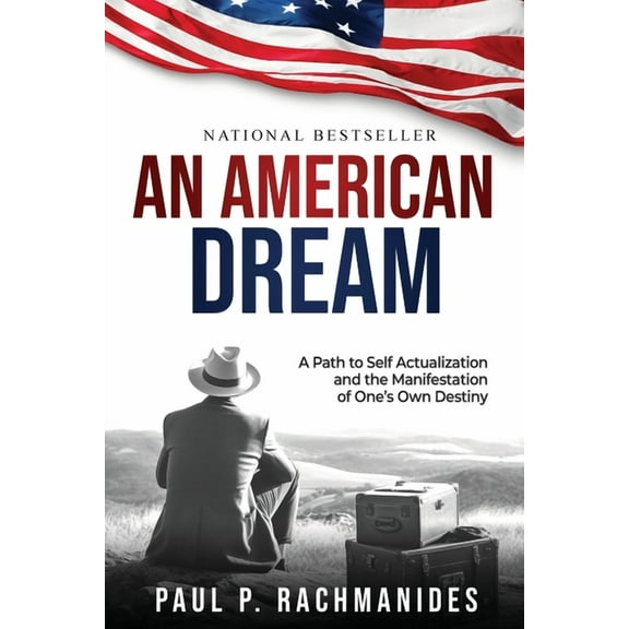 An American Dream: A Path to Self Actualization and the Manifestation of One's Own Destiny, (Paperback)