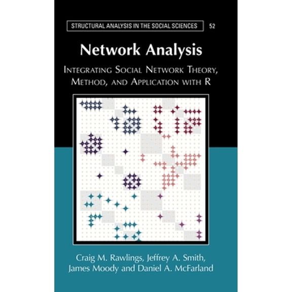Pre-Owned Network Analysis: Integrating Social Network Theory, Method, and Application with R (Hardcover) by Craig M Rawlings, Jeffrey A Smith, James Moody