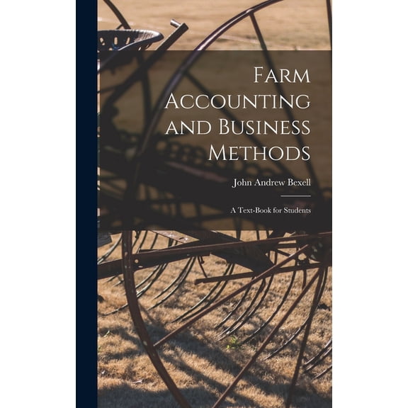 Farm Accounting and Business Methods: A Text-book for Students, (Hardcover)