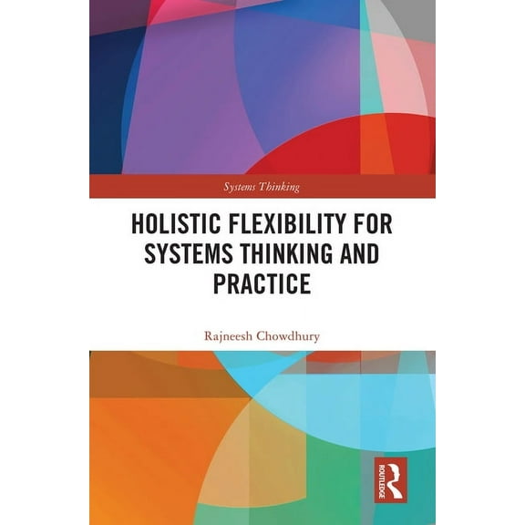 Systems Thinking Holistic Flexibility for Systems Thinking and Practice, (Hardcover)