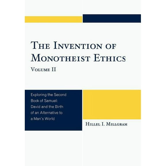 The Invention of Monotheist Ethics : Exploring the Second Book of Samuel (Paperback)