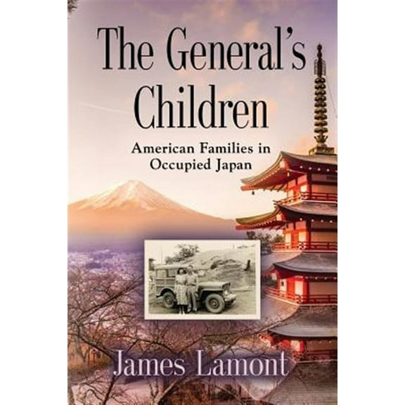 THE GENERAL'S CHILDREN: American Families in Occupied Japan