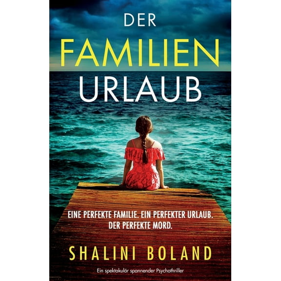 Der Familienurlaub : Ein spektakulär spannender Psychothriller (Paperback)
