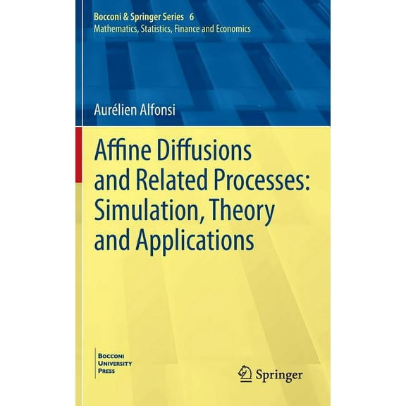 Bocconi & Springer Affine Diffusions and Related Processes: Simulation, Theory and Applications, Book 6, (Hardcover)