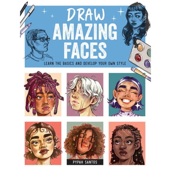 Pre-Owned Draw Amazing Faces: Learn the Basics and Develop Your Own Style, 9780760389218, 0760389217, Paperback,