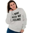 thumbnail image 3 of I Want Pizza Not Feelings Funny Food Sweatshirt for Men or Women Brisco Brands M, 3 of 6