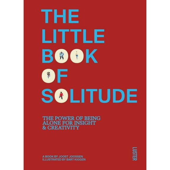 The Little Book of Solitude: The Power of Being Alone for Insight & Creativity, (Paperback)