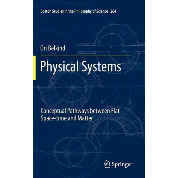 Boston Studies in the Philosophy and His Physical Systems: Conceptual Pathways Between Flat Space-Time and Matter, Book 264, (Hardcover)
