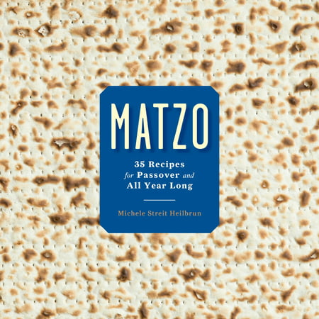 Matzo : 35 Recipes for Passover and All Year Long (Best Passover Recipes 2019)