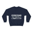 thumbnail image 2 of Everyone Was Thinking It I Just Said It, Funny Sweatshirt, Humor Sweater, Sarcasm, Sarcastic, Men's, Women's, Unisex, 2 of 9