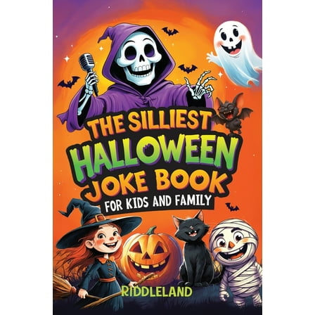 The Silliest Halloween Joke Book for Kids and Family: Trick-or-Treat Your Funny Bone with Puns, Knock-Knock Jokes, Monst, (Paperback)