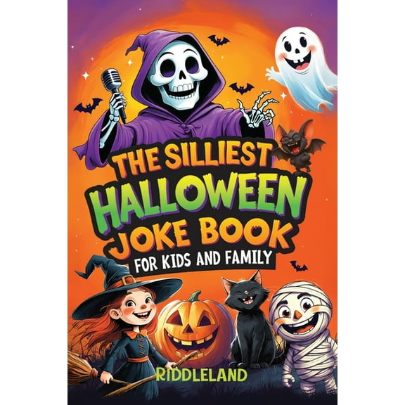 The Silliest Halloween Joke Book for Kids and Family: Trick-or-Treat Your Funny Bone with Puns, Knock-Knock Jokes, Monst, (Paperback)