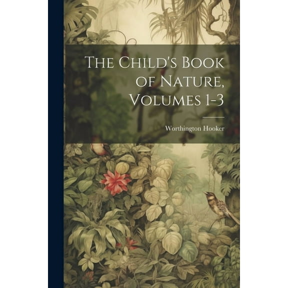 The Child's Book of Nature, Volumes 1-3 (Paperback)