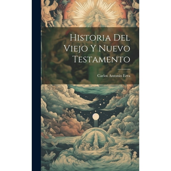 Historia Del Viejo Y Nuevo Testamento (Hardcover)