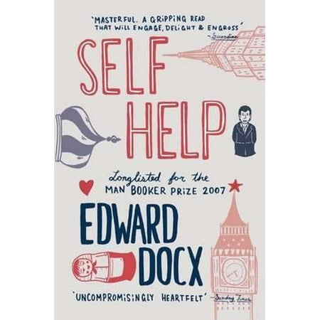 Self Help : A Novel. Edward Docx (Best Self Help Novels)