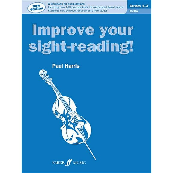 Faber Edition: Improve Your Sight-Readin Improve Your Sight-Reading! Cello, Grade 1-3: A Workbook for Examinations, (Paperback)