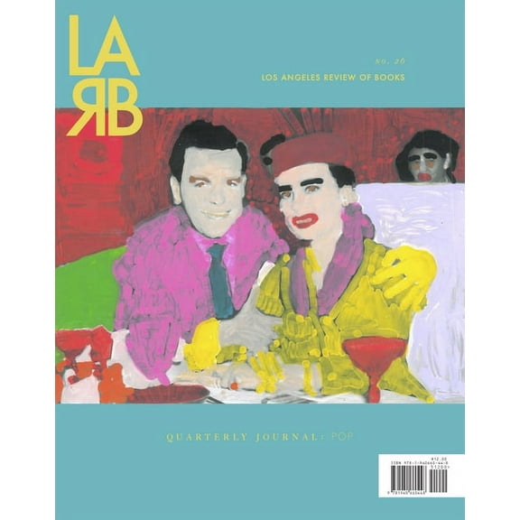 Los Angeles Review of Books Quarterly Journal: The Pop Issue : No. 26, Spring 2020 (Paperback)