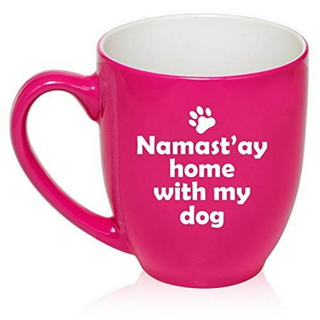 

16 oz Large Bistro Mug Ceramic Coffee Tea Glass Cup Namast ay Home With My Dog (Hot Pink)
