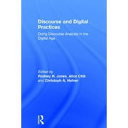 Discourse and Digital Practices : Doing Discourse Analysis in the Digital Age
