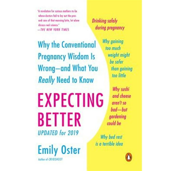 Pre-Owned Expecting Better: Why the Conventional Pregnancy Wisdom Is Wrong--and What You Really Need to Know (Paperback) 0143125702 9780143125709