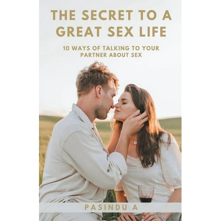 The Secret to a Great Sex Life, (Paperback)