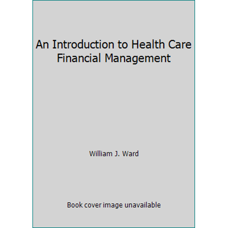 An Introduction to Health Care Financial Management [Hardcover - Used]