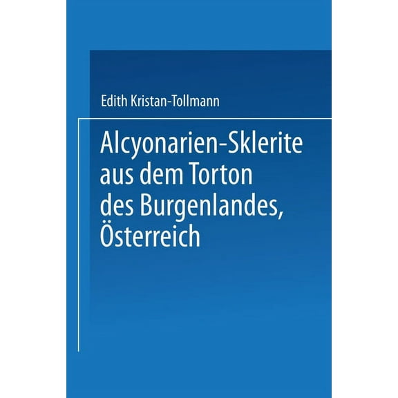 Alcyonarien-Sklerite aus dem Torton des Burgenlandes, Ãsterreich, (Paperback)
