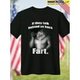 thumbnail image 3 of If They Talk Behind Yo Back Fart Funny Mens T Shirt Cool Graphic Tee Casual Cotton Top Gift Humor Novelty Shirt For Men  Printed Tee Summer | Two colors S-5XL SIZE, 3 of 5