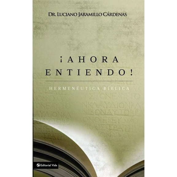 El ��Ahora Entiendo! Hermen��utica B��blica: Diferentes Sentidos de Las Escrit, (Paperback)