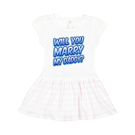 

Inktastic Will You Marry My Daddy (blue) Gift Toddler Girl Dress