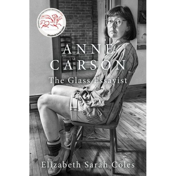Anne Carson: The Glass Essayist, (Hardcover)