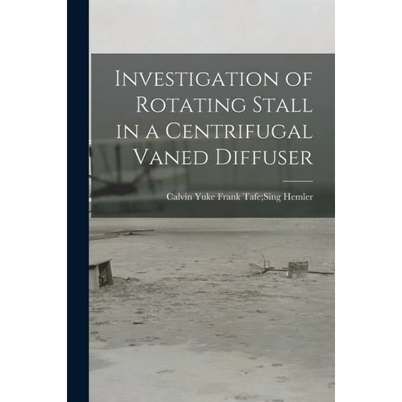 Investigation of Rotating Stall in a Centrifugal Vaned Diffuser, (Paperback)