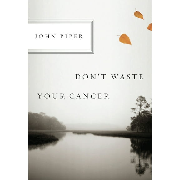 Pre-Owned Don't Waste Your Cancer (Paperback) 1433523221 9781433523229