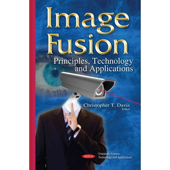 Image Fusion : Principles, Technology and Applications