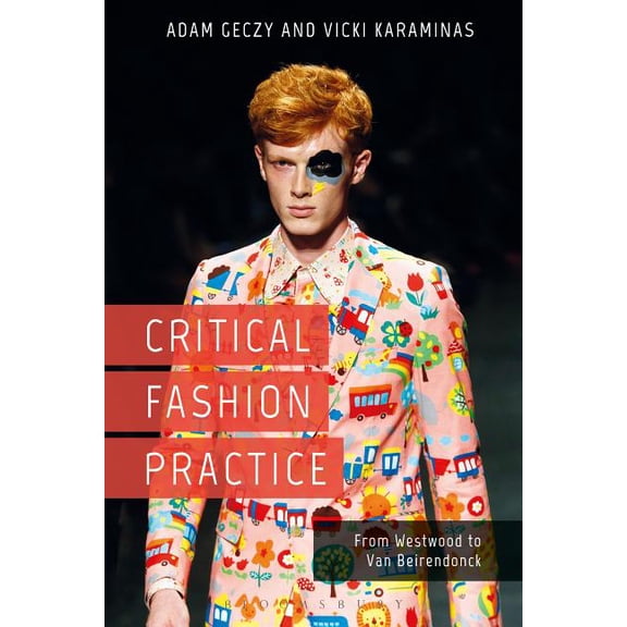 Critical Fashion Practice: From Westwood to Van Beirendonck, (Paperback)